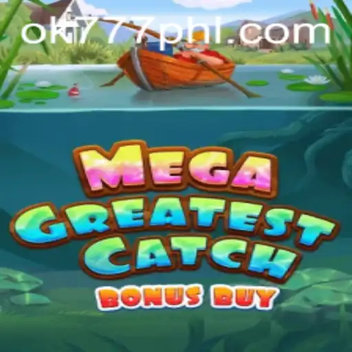 Discover the Adventure of MegaGreatestCatchBonusBuy at ok777.gg